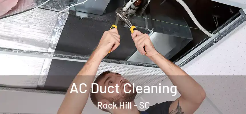  AC Duct Cleaning Rock Hill - SC