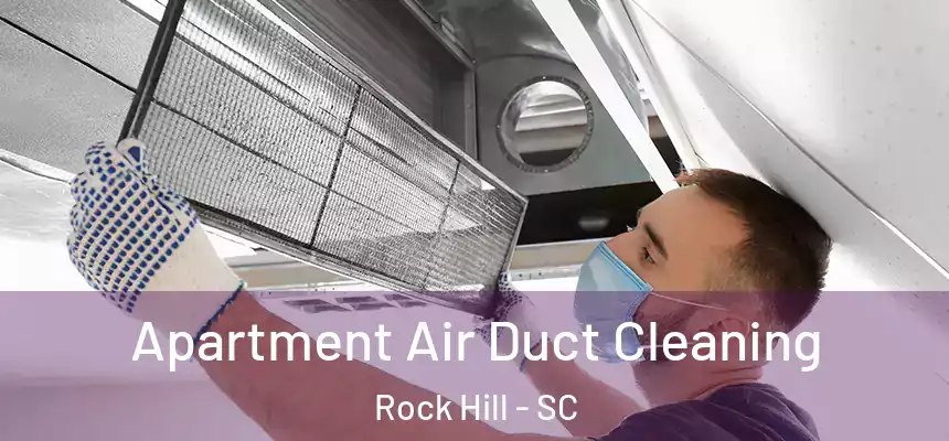  Apartment Air Duct Cleaning Rock Hill - SC