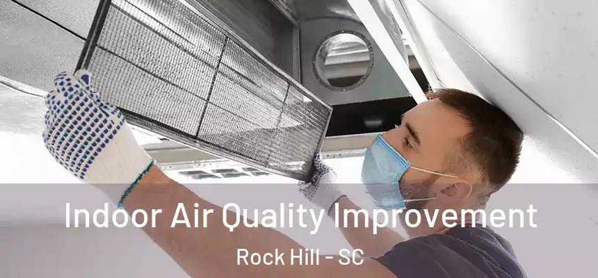  Indoor Air Quality Improvement Rock Hill - SC